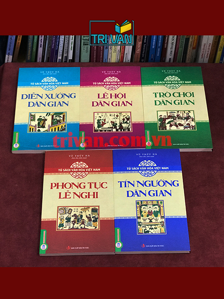 Bộ 5 cuốn Tủ Sách Văn Hóa Việt Nam: Diễn Xướng Dân Gian - Lễ Hội Dân Gian - Tín Ngưỡng Dân Gian - Trò Chơi Dân Gian - Phong Tục Lễ Nghi