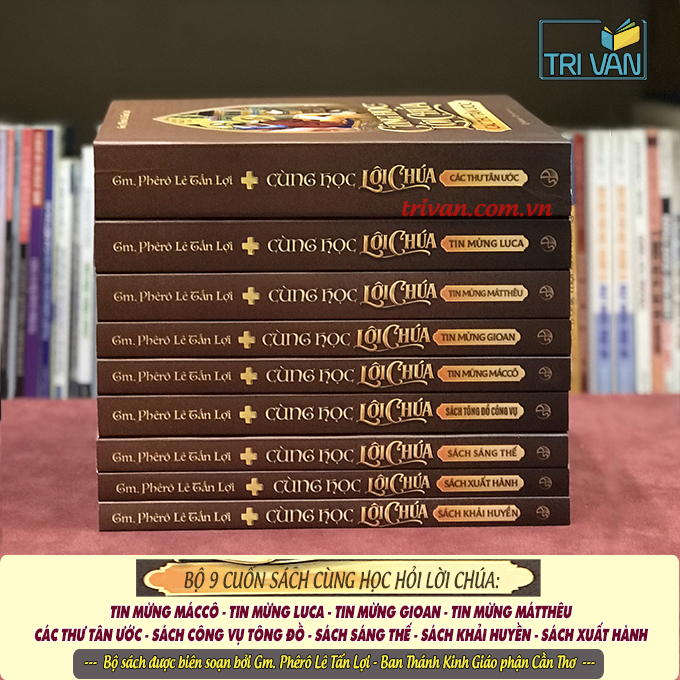 Bộ sách Cùng Học Lời Chúa (9 cuốn): Tin mừng Máccô - Tin mừng Luca - Tin mừng Gioan - Tin mừng Mátthêu - Các thư Tân Ước - Sách Tông Đồ Công Vụ - Sách Khải Huyền - Sách Sáng Thế - Sách Xuất Hành - GM. Phêrô Lê Tấn Lợi
