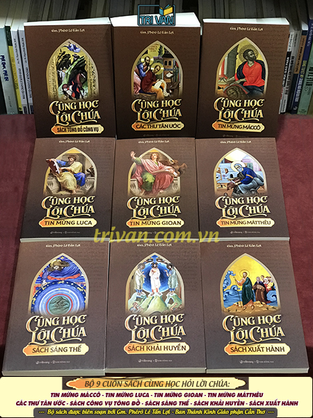 Bộ sách Cùng Học Lời Chúa (9 cuốn): Tin mừng Máccô - Tin mừng Luca - Tin mừng Gioan - Tin mừng Mátthêu - Các thư Tân Ước - Sách Tông Đồ Công Vụ - Sách Khải Huyền - Sách Sáng Thế - Sách Xuất Hành - GM. Phêrô Lê Tấn Lợi