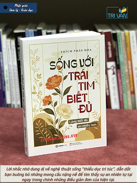Bộ sách HIỂU ĐỂ THƯƠNG - ĐỦ ĐỂ AN: Ơn nghĩa sinh thành - Sống với trái tim biết đủ - Thích Pháp Hòa