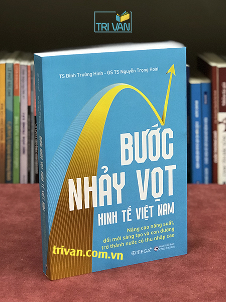 Bước nhảy vọt kinh tế Việt Nam - Nâng cao năng suất, đổi mới sáng tạo và con đường trở thành nước có thu nhập cao