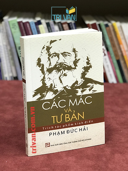 Các Mác và Tư bản - Trích tác phẩm kinh điển - Phạm Đức Hải