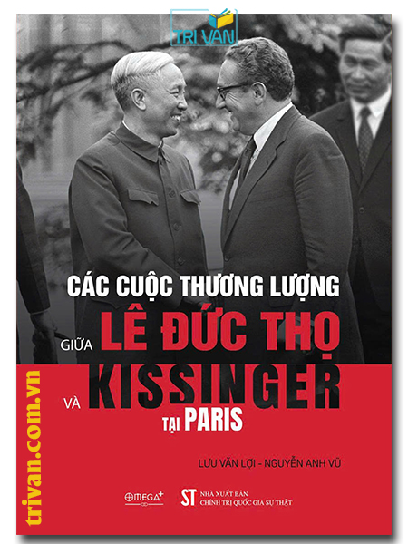 Các cuộc thương lượng giữa Lê Đức Thọ và Kissinger tại Paris - Lưu Văn Lợi - Nguyễn Anh Vũ