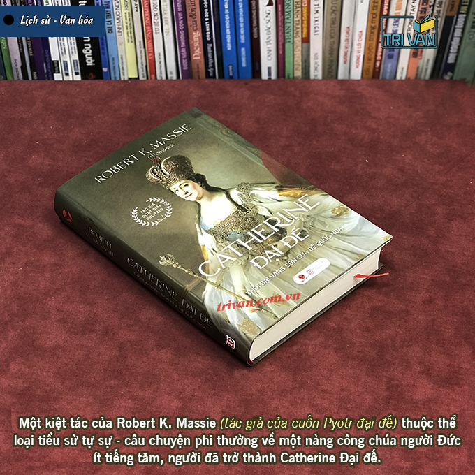 Catherine Đại Đế - Thời Đại Vàng Son Của Đế Quốc Nga - Robert K. Massie