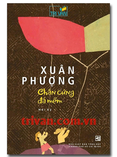 Chân cứng đá mềm - Hồi ký Xuân Phượng