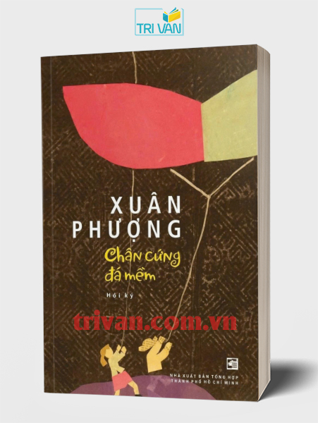 Chân cứng đá mềm - Hồi ký Xuân Phượng
