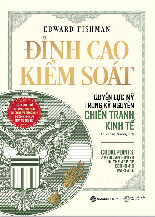 Đỉnh Cao Kiểm Soát - Quyền Lực Mỹ Trong Kỷ Nguyên Chiến Tranh Kinh Tế (Chokepoints) - Edward Fishman