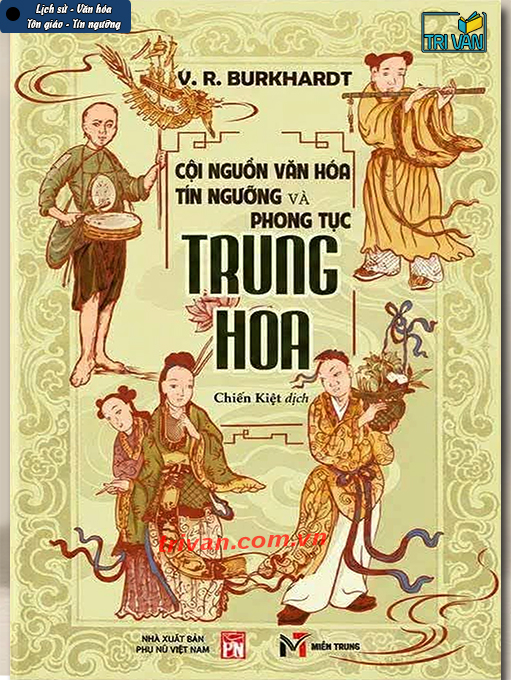 Cội nguồn văn hóa - tín ngưỡng và phong tục Trung Hoa - V. R. Burkhardt (Bìa mềm)