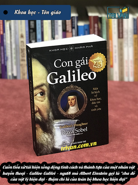 Con Gái Galileo - Một Bi Kịch Về Khoa Học, Đức Tin Và Tình Yêu - Dava Sobel