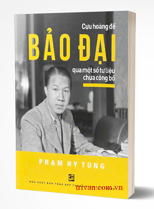 Cựu Hoàng Đế Bảo Đại Qua Một Số Tư Liệu Chưa Công Bố - Phạm Hy Tùng
