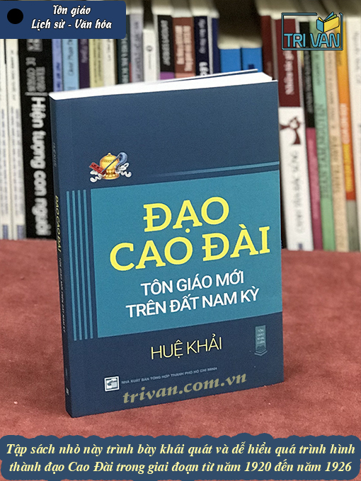Đạo Cao Đài - Tôn giáo mới trên đất Nam Kỳ - Huệ Khải