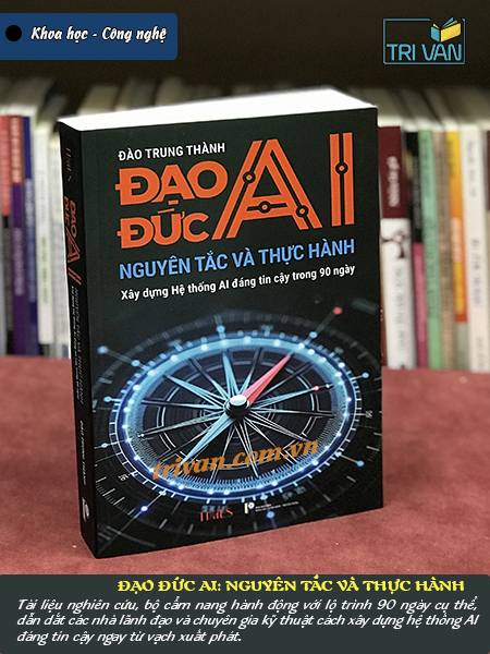 Đạo đức Al - Nguyên tắc và Thực hành - Đào Trung Thành