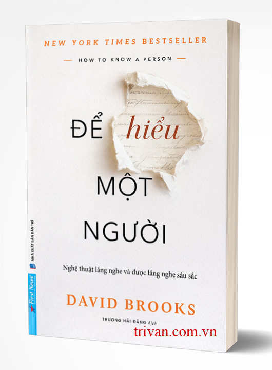 Để Hiểu Một Người - Nghệ thuật lắng nghe và được lắng nghe sâu sắc (How To Know A Person) - David Brooks