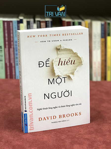 Để Hiểu Một Người - Nghệ thuật lắng nghe và được lắng nghe sâu sắc (How To Know A Person) - David Brooks