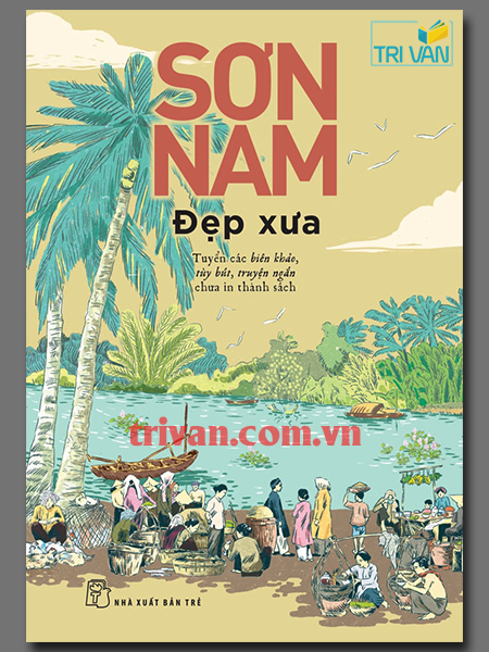 Đẹp xưa - Tuyển tập các biên khảo, tùy bút, truyện ngắn chưa in thành sách - Sơn Nam