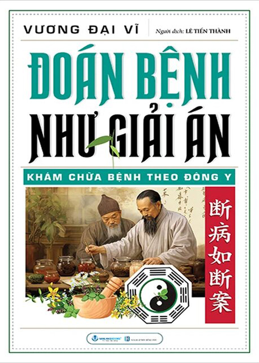 Đoán Bệnh Như Giải Án - Khám Chữa Bệnh Theo Đông Y