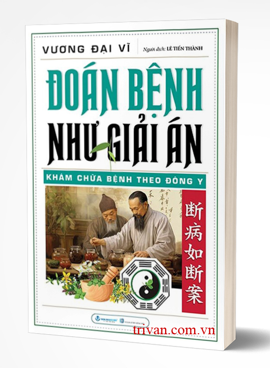 Đoán Bệnh Như Giải Án - Khám Chữa Bệnh Theo Đông Y