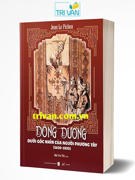 Đông Dương dưới góc nhìn của người phương Tây (1620 - 1820) - Jean Le Pichon
