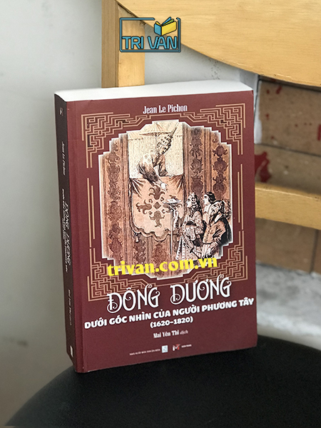 Đông Dương dưới góc nhìn của người phương Tây (1620 - 1820) - Jean Le Pichon
