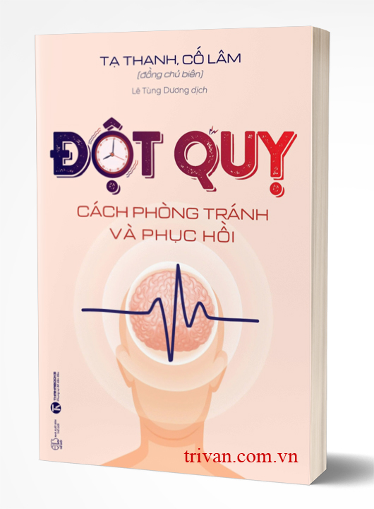 Đột Quỵ - Cách Phòng Tránh Và Phục Hồi - Tạ Thanh - Cố Lâm