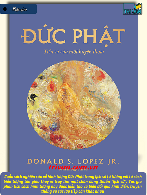 Đức Phật - Tiểu sử của một huyền thoại - Donald J. Lopez Jr.