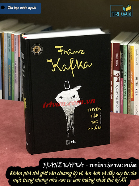 Franz Kafka - Tuyển tập tác phẩm (Tái bản - có chỉnh sửa, bổ sung)