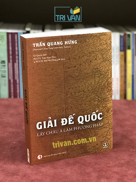 Giải Đế Quốc: Lấy Châu Á Làm Phương Pháp - Trần Quang Hưng