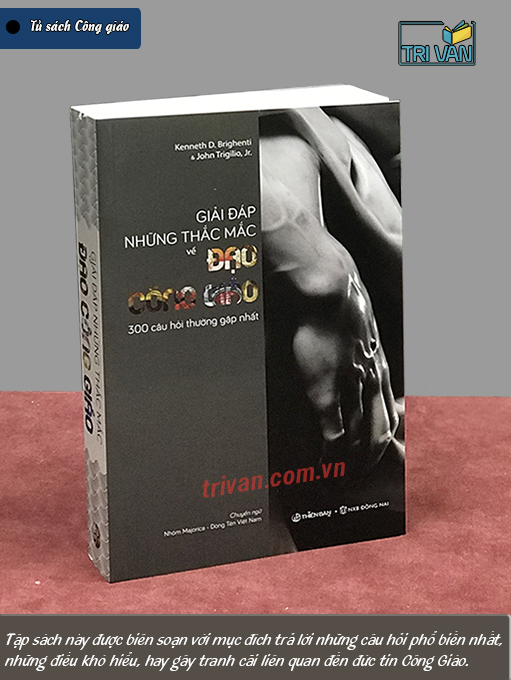 Giải đáp những thắc mắc về Đạo Công Giáo - 300 câu hỏi thường gặp nhất (Tái bản)