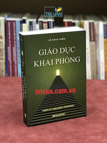 Giáo dục khai phóng: Triết lý - Kiến trúc - Vận hành - Lê Đình Hiền