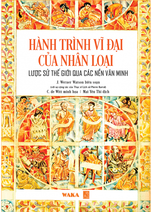 Hành Trình Vĩ Đại Của Nhân Loại - Lược Sử Thế Giới Qua Các Nền Văn Minh