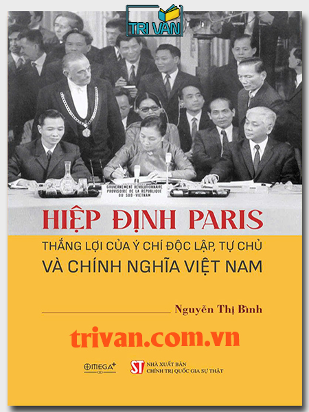 Hiệp định Paris - Thắng lợi của ý chí độc lập, tự chủ và chính nghĩa Việt Nam - Nguyễn Thị Bình