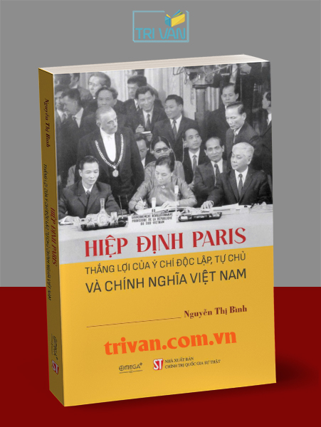 Hiệp định Paris - Thắng lợi của ý chí độc lập, tự chủ và chính nghĩa Việt Nam - Nguyễn Thị Bình