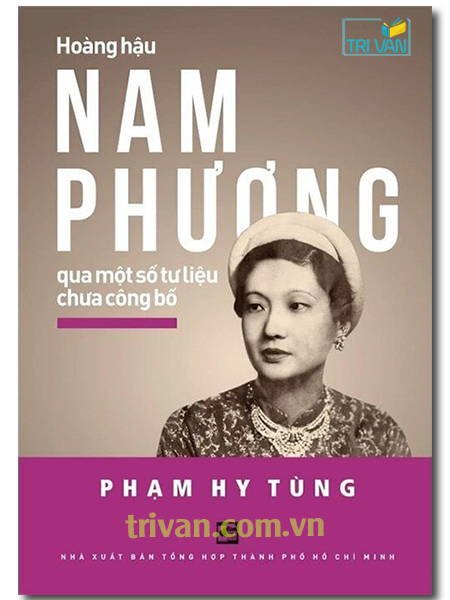 Hoàng hậu Nam Phương qua một số tư liệu chưa công bố - Phạm Hy Tùng (tái bản)