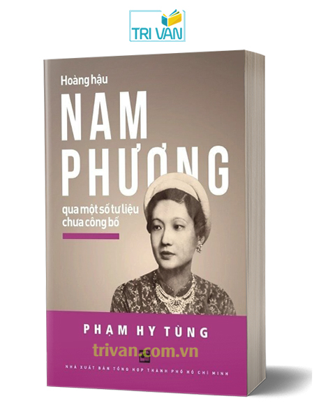 Hoàng hậu Nam Phương qua một số tư liệu chưa công bố - Phạm Hy Tùng (tái bản)