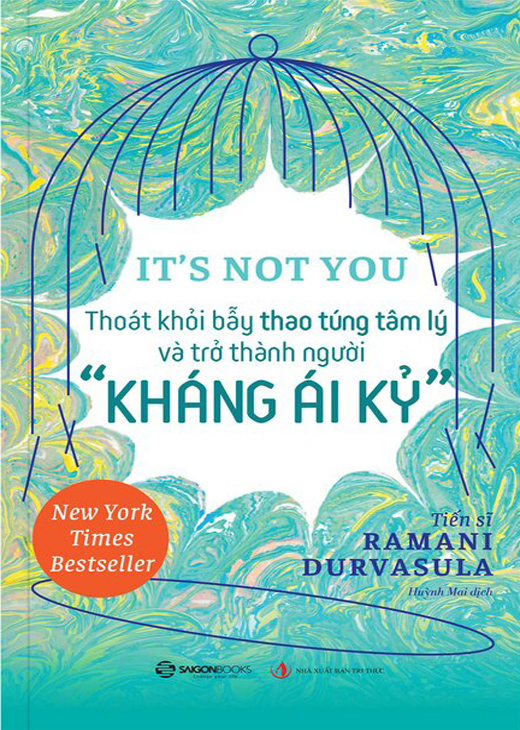 It’s Not You - Thoát Khỏi Bẫy Thao Túng Tâm Lý Và Trở Thành Người Kháng Ái Kỷ