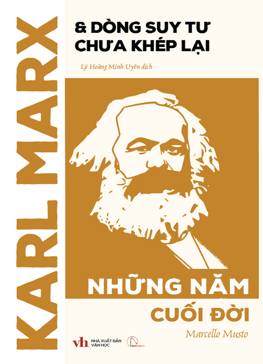 Karl Marx & Dòng Suy Tư Chưa Khép Lại - Những Năm Cuối Đời - Marcello Musto