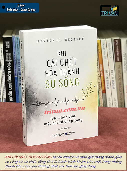 Khi Cái Chết Hóa Thành Sự Sống - Ghi Chép Của Một Bác Sĩ Ghép Tạng - Joshua D. Mezrich