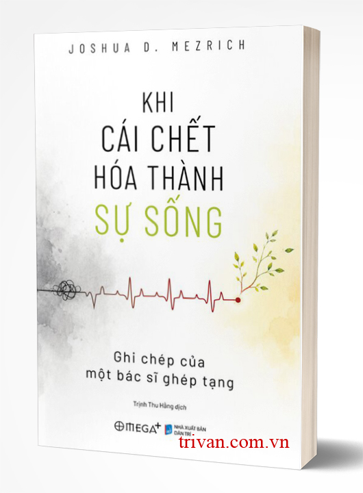 Khi Cái Chết Hóa Thành Sự Sống - Ghi Chép Của Một Bác Sĩ Ghép Tạng