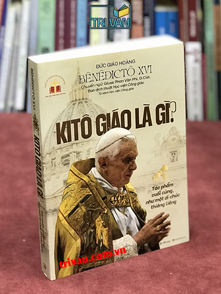 Kitô Giáo là gì? Tác phẩm cuối cùng, như một di chúc thiêng liêng - Đức Giáo Hoàng Bênêđictô XVI