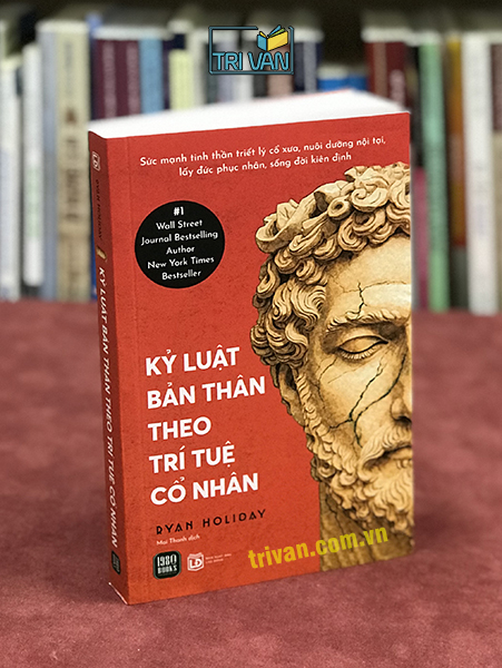 Kỷ Luật Bản Thân Theo Trí Tuệ Cổ Nhân - Ryan Holiday