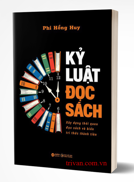 Kỷ Luật Đọc Sách - Xây Dựng Thói Quen Đọc Sách Và Biến Tri Thức Thành Tiền