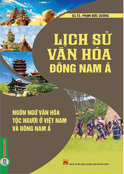 Lịch Sử Văn Hóa Đông Nam Á - Ngôn Ngữ Văn Hóa Tộc Người Ở Việt Nam Và Đông Nam Á