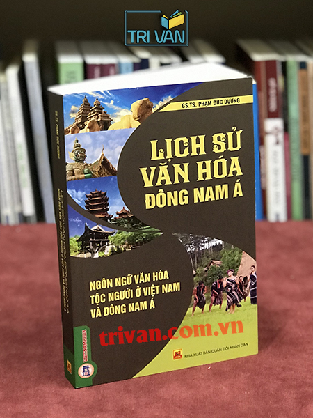 Lịch Sử Văn Hóa Đông Nam Á - Ngôn Ngữ Văn Hóa Tộc Người Ở Việt Nam Và Đông Nam Á