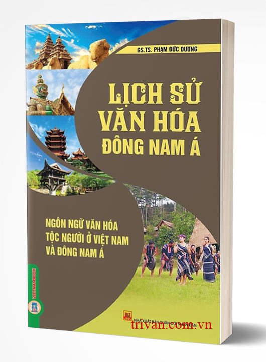 Lịch Sử Văn Hóa Đông Nam Á - Ngôn Ngữ Văn Hóa Tộc Người Ở Việt Nam Và Đông Nam Á
