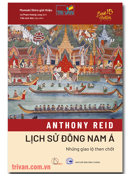 Lịch sử Đông Nam Á - Những giao lộ then chốt - Anthony Reid