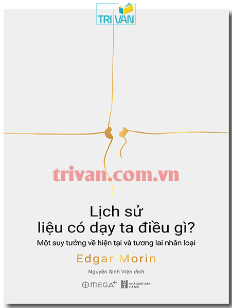 Lịch sử liệu có dạy ta điều gì? - Một suy tưởng về hiện tại và tương lai của nhân loại - Edgar Morin