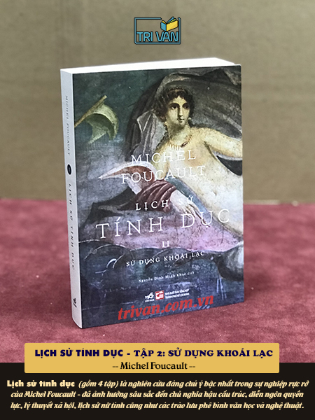 Lịch sử tính dục - I: Khát khao được biết & II: Sử dụng khoái lạc - Michel Foucault