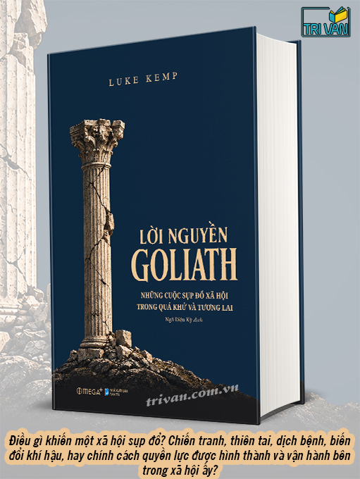 Lời nguyền Goliath - Những cuộc sụp đổ xã hội trong quá khứ và tương lai - Luke Kemp (Bìa cứng)