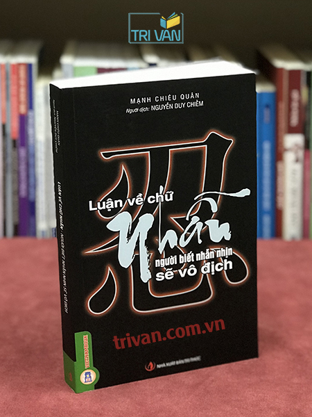 Luận Về Chữ Nhẫn - Người Biết Nhẫn Nhịn Sẽ Vô Địch - Mạnh Chiêu Quân