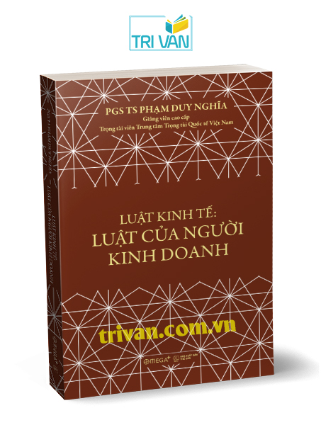 Luật kinh tế: Luật của người kinh doanh - Phạm Duy Nghĩa